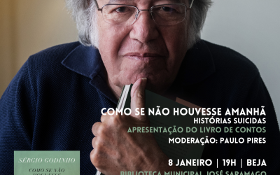SÉRGIO GODINHO APRESENTA O LIVRO DE CONTOS “COMO SE NÃO HOUVESSE AMANHÔ NO ALENTEJO